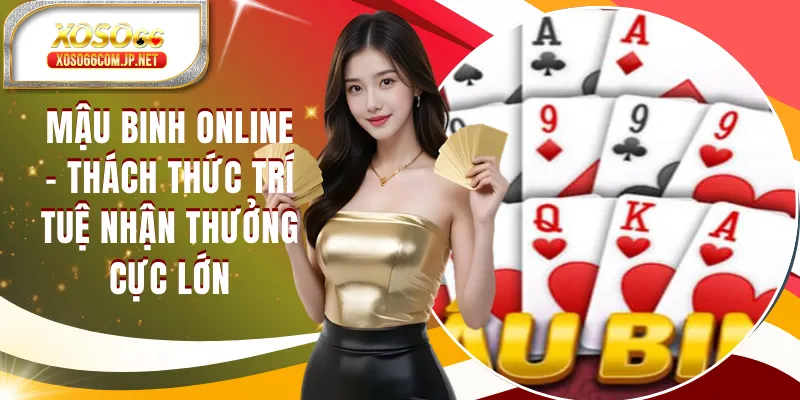 Mậu Binh Online - Thách Thức Trí Tuệ Nhận Thưởng Cực Lớn - kopg