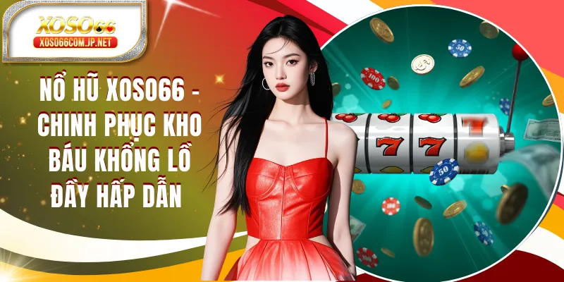 Nổ Hũ XOSO66 - Chinh Phục Kho Báu Khổng Lồ Hấp Dẫn - kopg Nổ Hũ XOSO66 - Chinh Phục Kho Báu Khổng Lồ Hấp Dẫn - kopg