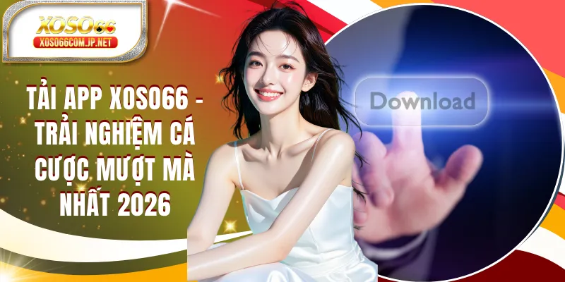 Tải App XOSO66 - Trải Nghiệm Mượt Mà Trên Android/IOS - kopg
