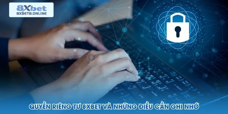 Quyền Riêng Tư 8XBet Duy Trì Chuẩn Bảo Mật 100% Dữ Liệu - kopg