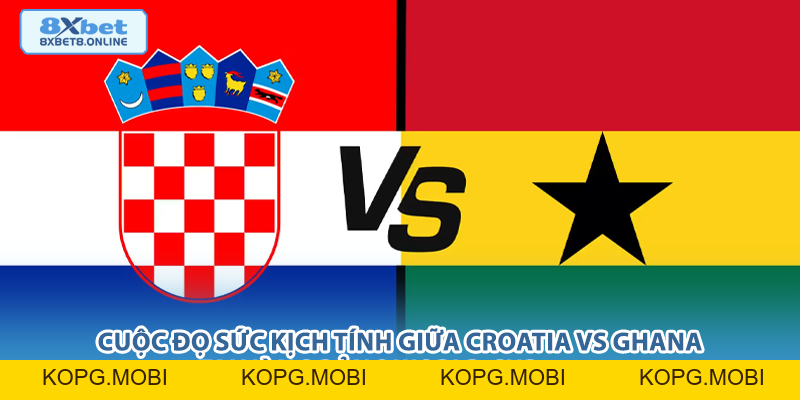 Nhận Định Croatia vs Ghana: Sức Mạnh Kinh Nghiệm Đối Đầu Bản Lĩnh Châu Phi Tại World Cup 2026 - kopg