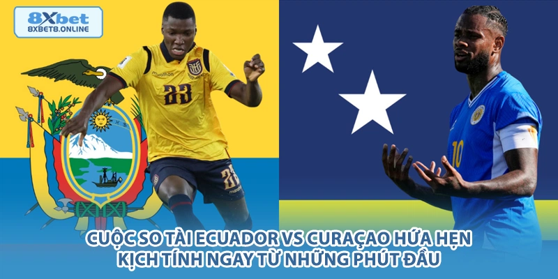 Nhận Định Ecuador vs Curaçao: Sức Mạnh Nam Mỹ Đối Đầu Làn Gió Mới Caribbean - kopg