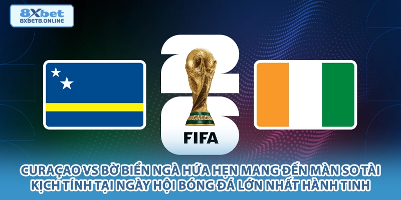 Nhận định Curaçao vs Bờ Biển Ngà: Sức mạnh vượt trội của