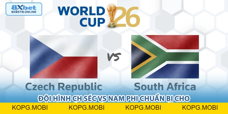 Nhận Định CH Séc vs Nam Phi: Sức Mạnh Châu Âu Đối Đầu Vũ Điệu Phi Châu - kopg