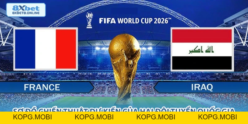 Nhận Định Pháp vs Iraq: Sức Mạnh Vượt Trội Của Les Bleus Tại World Cup 2026 - kopg