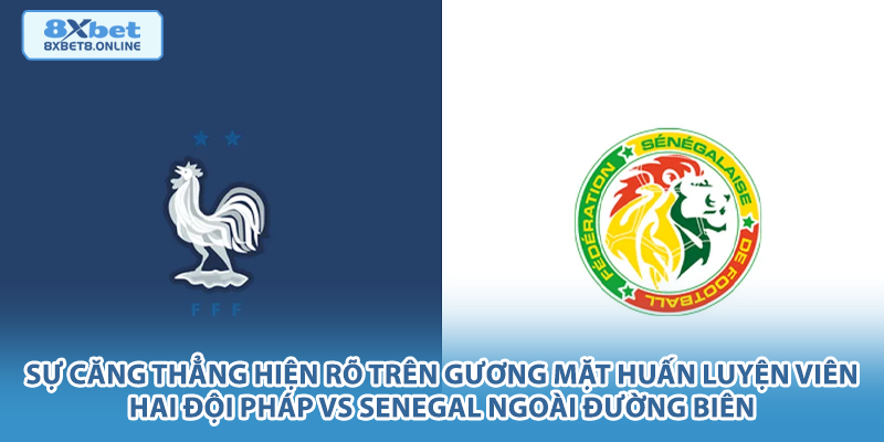 Nhận Định Pháp vs Senegal: Cuộc Đụng Độ Duyên Nợ Tại World Cup 2026 - kopg