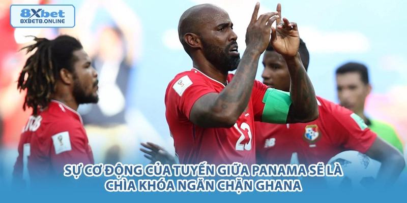 Nhận định Ghana vs Panama: Sức mạnh