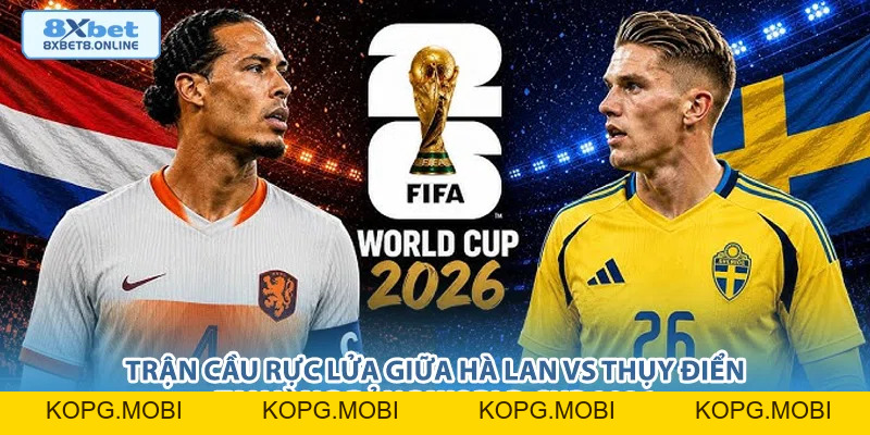 Nhận Định Hà Lan vs Thụy Điển World Cup 2026: Cơn Lốc Da Cam Đối Đầu Chiến Binh Bắc Âu - kopg