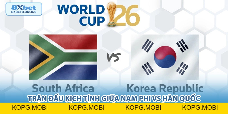 Nhận Định Nam Phi vs Hàn Quốc: Chờ Đợi Bất Ngờ Tại World Cup 2026 - kopg
