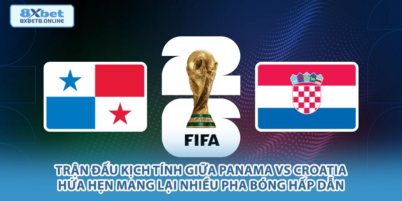 Nhận định Panama vs Croatia: Sức mạnh châu Âu thử lửa đại diện CONCACAF tại World Cup 2026 - kopg