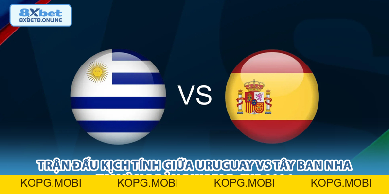 Nhận Định Uruguay vs Tây Ban Nha: Đại Chiến Lối Chơi Tại World Cup 2026 - kopg