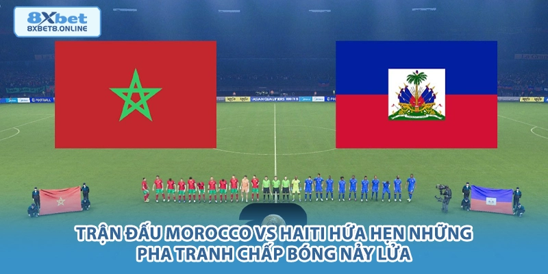 Nhận định Morocco vs Haiti: Sức mạnh 