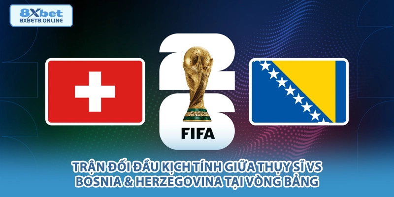 Nhận Định Thụy Sĩ vs Bosnia & Herzegovina: Bản Lĩnh Nati Đối Đầu Sức Mạnh Balkan - kopg